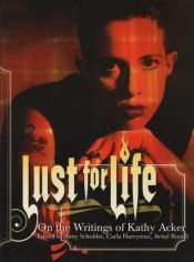 book cover of Lust for Life: On the Writings of Kathy Acker by Carla Harryman