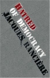 book cover of Hatred of Democracy by Jacques Ranciere
