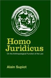 book cover of HOMO JURIDICUS : ON TEH ANTHROPOLOGICAL FUNCTION OF THE LAW by Alain Supiot