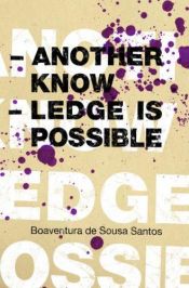 book cover of Another Knowledge is Possible (Reinventing Social Emancipation: Toward New Manifestos) by Boaventura de Sousa Santos
