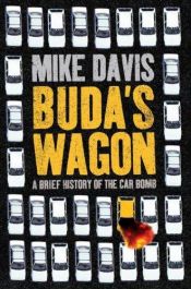 book cover of Buda's Wagon: A Brief History of the Car Bomb by Mike Davis