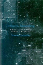 book cover of Infinitely Demanding: Ethics of Commitment, Politics of Resistance (2008 paperback edition) by Simon Critchley