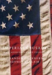 book cover of Imperial Crusades: Iraq, Afghanistan, and Yugoslavia by Alexander Cockburn