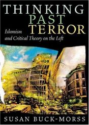 book cover of Thinking Past Terror: Islamism and Critical Theory on the Left, Updated Edition by Susan Buck-Morss