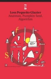 book cover of Anatman, Pumpkin Seed, Algorithm (Salt Modern Poets) by Loss Pequeno Glazier