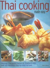 book cover of Thai Cooking Made Easy: Discover the exotic tastes of Thailand with over 75 fabulous step-by-step recipes by Judy Bastyra