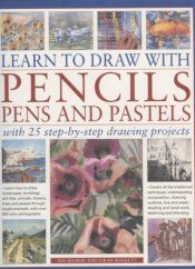 book cover of Learn to Draw with Pencils, Pens and Pastels: With 45 Step-By-Step Projects: Learn How To Draw Landscapes, Still Lifes by Ian Sidaway