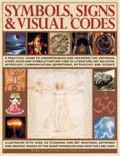 book cover of Symbols, Signs & Visual Codes: An Illustrated Encyclopedia of Cultural Signifiers & Graphic Icons by Mark O'Connell