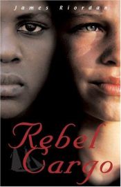 book cover of Rebel Cargo by James Riordan