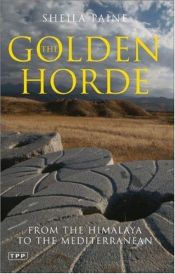 book cover of The Golden Horde: From the Himalaya to the Mediterranean by Sheila Paine