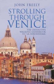 book cover of Strolling through Venice: Walks Taking in the History, Monuments, and Beauty of Venice by John Freely