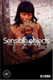 book cover of Sensible Objects: Colonialism, Museums and Material Culture (Wenner-Gren International Symposium Series) by Elizabeth Edwards