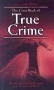 book cover of The Giant Book of True Crime by Colin Wilson