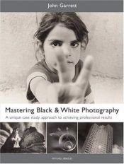 book cover of Mastering Black & White Photography by John Garrett
