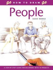 book cover of How to Draw People: A Step-by-Step Guide for Beginners with 10 Projects (How to Draw) by Susie Hodge
