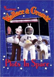book cover of Wallace & Gromit: Plots in Space (Wallace & Gromit) by Dan Abnett