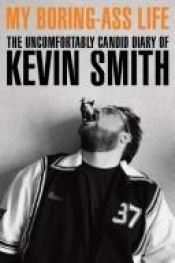 book cover of My Boring Ass Life by Kevin Smith