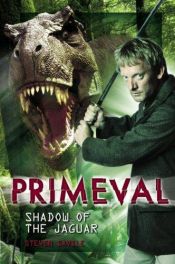 book cover of Primeval Book 1: Shadow of the Jaguar by Steven Savile