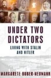 book cover of Under Two Dictators: Living With Stalin and Hitler by Margarete Buber-Neumann