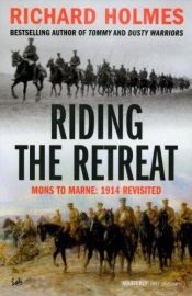 book cover of Riding the Retreat: Mons to the Marne 1914 Revisited by Richard Holmes