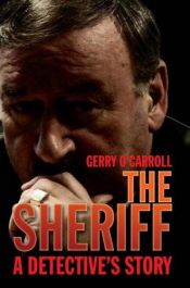 book cover of The Sheriff: A Detective's Story by Gerry O'Carroll
