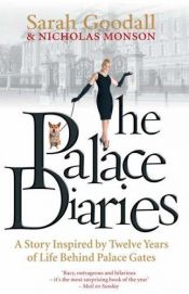 book cover of The Palace Diaries A Story Inspired by Twelve Years of Life Behind Palace Gates by Nicholas Monson|Sarah Goodall