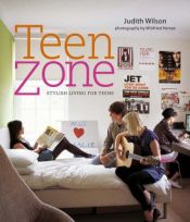 book cover of Teen Zone: Stylish Living for Teens by Judith Wilson