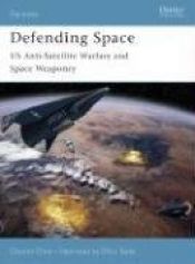 book cover of Defending Space: US Anti-Satellite Warfare and Space Weaponry (Fortress) by Clayton Chun