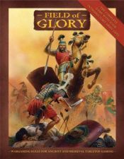 book cover of Field of Glory: Ancient and Medieval Wargaming Rules (Field Of GLory) by Richard Bodley-Scott