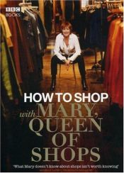book cover of How to Shop with Mary Queen of Shops by Mary Portas