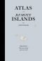 Atlas of Remote Islands: Fifty Islands I Have Never Set Foot on and Never Will
