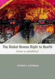 book cover of The Global Human Right to Health: Dream or Possibility? by Richard Mayon-White|Theodore H. MacDonald