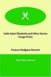 book cover of Little Saint Elizabeth And Other Stories by Frances Hodgson Burnett