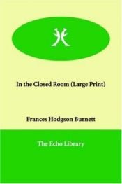 book cover of In the Closed Room by Frances Hodgson Burnett