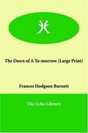book cover of The Dawn of a To-morrow by ฟรานเซส ฮอดจ์สัน เบอร์เนทท์