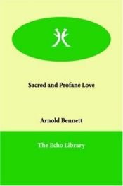 book cover of Sacred and Profane Love by Arnold Bennett