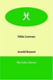 book cover of Hilda Lessways (Clayhanger Series) by Arnold Bennett