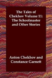 book cover of The Schoolmaster and Other Stories (The Tales of Chekhov, Volume 11) by أنطون تشيخوف