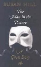 book cover of The Man in the Picture by Susan Hill