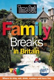 book cover of "Time Out" Family Breaks in Britain (Time Out Guides) by Time Out