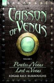book cover of Carson of Venus volume 1 - Pirates of Venus & Lost on Venus (v. 1) by Edgars Raiss Berouzs