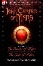 book cover of John Carter of Mars: "The Princess of Mars", "The Gods of Mars" v. 1 (John Carter of Mars) by Edgar Rice Burroughs
