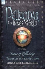 book cover of Pellucidar - The Inner World - Volume 2 - Tanar of Pellucidar & Tarzan at the Earth's Core (v. 2) by אדגר רייס בורוז