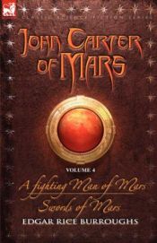 book cover of John Carter of Mars Vol. 4: A Fighting Man of Mars & Swords of Mars (John Carter of Mars) by Edgar Rice Burroughs