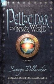 book cover of Pellucidar - the Inner World: Vol. 4 - Savage Pellucidar (Pellucidar - the Inner World) by Edgar Rice Burroughs
