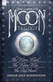 book cover of The Complete Moon Trilogy: The Moon Maid, The Moon Men & The Red Hawk by Edgar Rice Burroughs