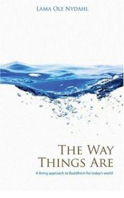 book cover of The Way Things Are: A Living Approach to Buddhism (Buddhism (O Books)) by Ole Nydahl