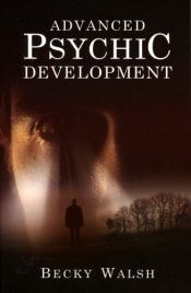 book cover of Advanced Psychic Development by Becky Walsh