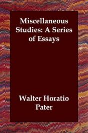 book cover of Miscellaneous studies; a series of essays by Walter Pater