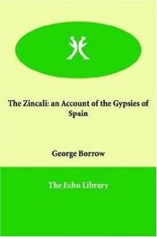 book cover of The Zincali an account of the gypsies of Spain by George Henry Borrow
